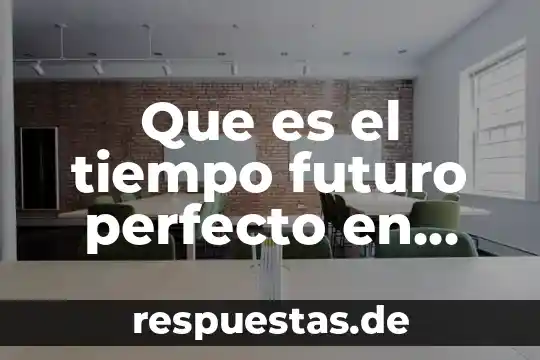 Que es el tiempo futuro perfecto en ingles