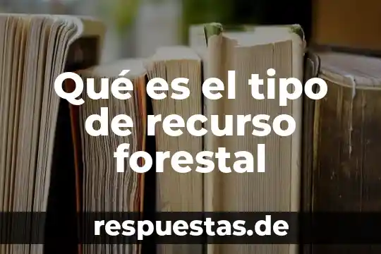 Que es estructura de una revista 4 Qué es el tipo de recurso forestal