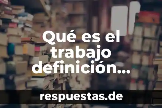Qué es comprensión definición 4 Qué es el trabajo definición autores