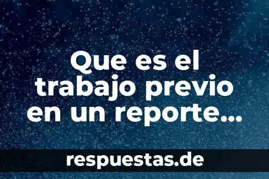 Qué es un conocimiento previo en preescolar 8 Que es el trabajo previo en un reporte tecnico