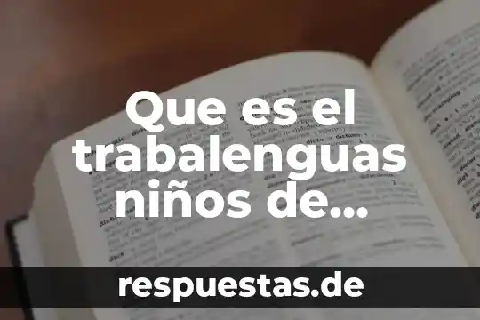Que es un humedal para niños de quinto grado 5 Que es el trabalenguas niños de segundo grado