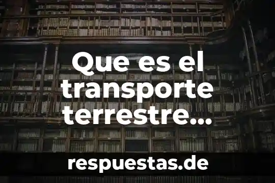 Que es el transporte terrestre definicion