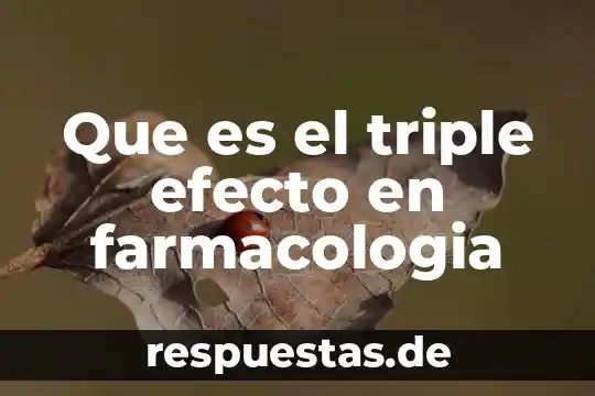 Que es un efecto atipico de un medicamento en farmacologia 5 Que es el triple efecto en farmacologia