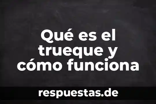 Qué es el trueque y cómo funciona