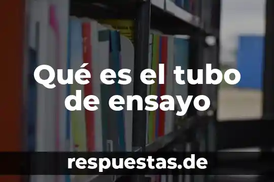 Qué es el tubo de ensayo