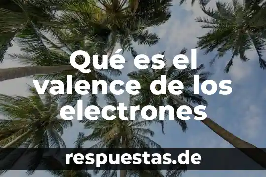 Que es una estrella de electrones 3 Qué es el valence de los electrones
