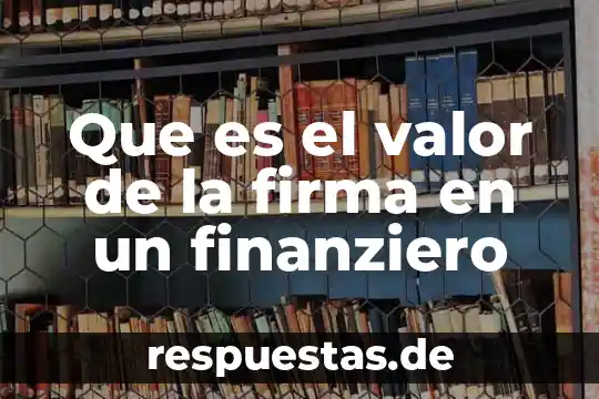 Valor espiritual transcendente que es 7 Que es el valor de la firma en un finanziero