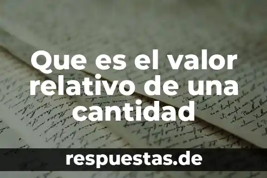 Que es una cantidad equivalente en matemáticas 5 Que es el valor relativo de una cantidad