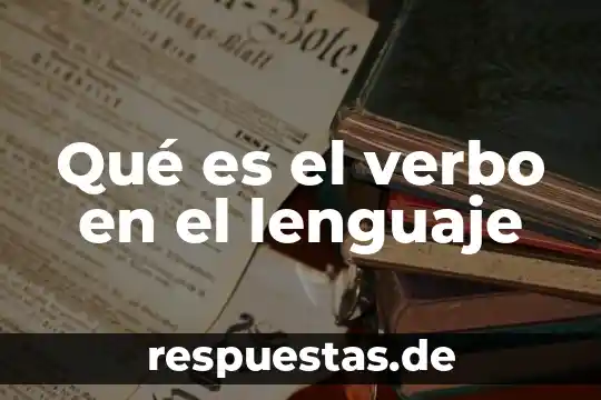 Que es el lenguaje humano concepto 7 Qué es el verbo en el lenguaje