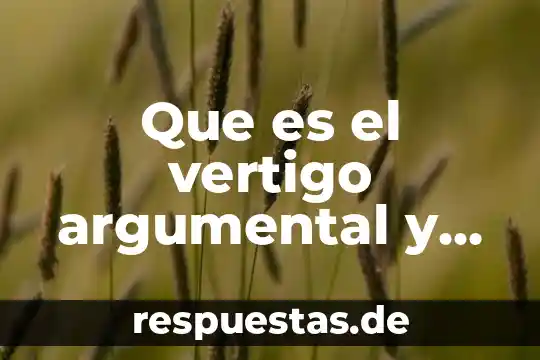 Qué es vertigo definición 6 Que es el vertigo argumental y sus caracteristicas
