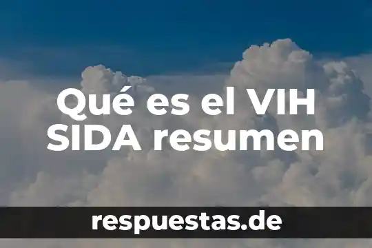 Qué es el VIH SIDA resumen