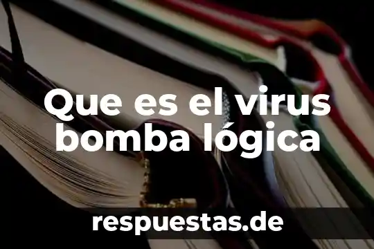 ¿Qué es la lógica booleana? 6 Que es el virus bomba lógica