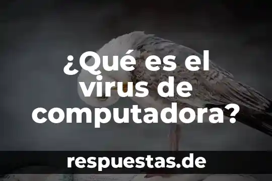 Relato de que es computadora 4 ¿Qué es el virus de computadora?