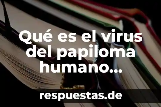 Que es la vacuna del papiloma humano 8 Qué es el virus del papiloma humano causas y síntomas