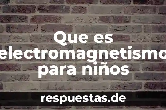 Que es el sol como enseñarle a niños pequeños 5 Que es electromagnetismo para niños