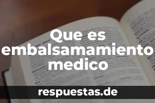 Que es una emergencia medico dental 7 Que es embalsamamiento medico