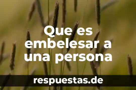 Que es una persona novinaria 8 Que es embelesar a una persona