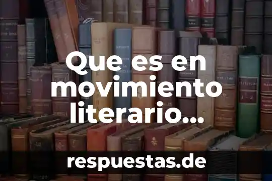 Que es un movimiento literario 8 Que es en movimiento literario sinaleta