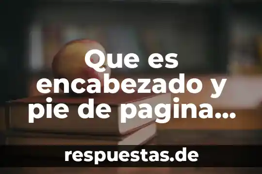 Que es produccion pagina de unam 5 Que es encabezado y pie de pagina en word 2016