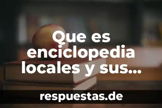 Enciclopedia financiera que es economica 7 Que es enciclopedia locales y sus funciones