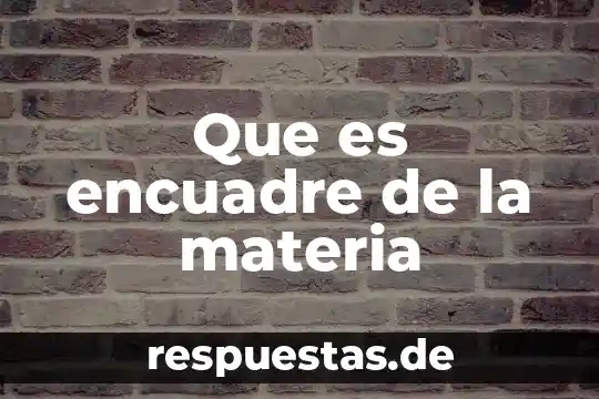Qué es la materia axiología 8 Que es encuadre de la materia