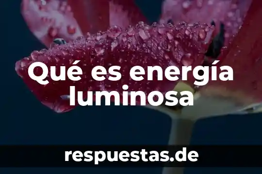 Qué es honda luminosa definición en física 5 Qué es energía luminosa