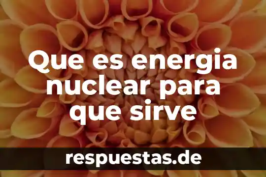 Qué es una representación gráfica y para qué sirve 7 Que es energia nuclear para que sirve