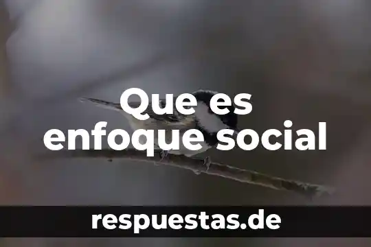 Que es el enfoque informativo 3 Que es enfoque social