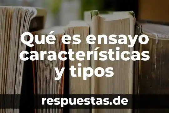 Qué es ensayo características y tipos