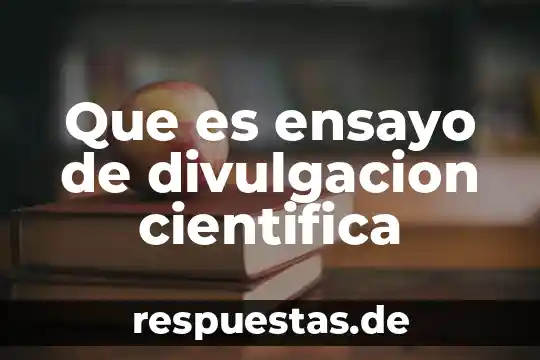 Que es ensayo de divulgacion cientifica