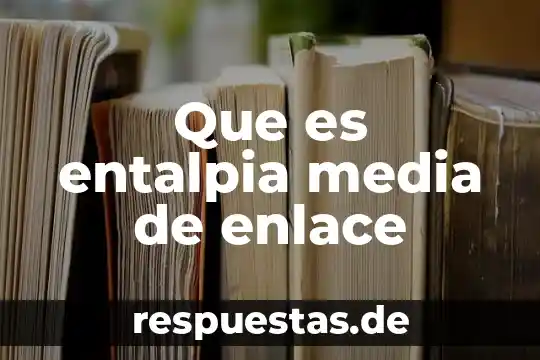 Qué es una media ponderada 3 Que es entalpia media de enlace