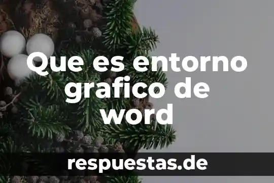 Que es el entorno de desarrollo dispositivos moviles 4 Que es entorno grafico de word