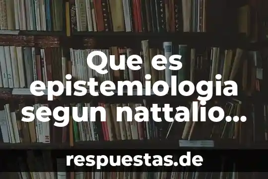 Que es la planta sauces 3 Que es epistemiologia segun nattalio kisderman