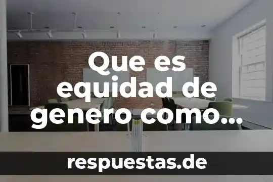 Que es equidad de genero como influye en los adolescentes
