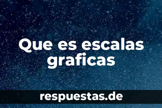 Qué es gráfica de las funciones gráficas 8 Que es escalas graficas