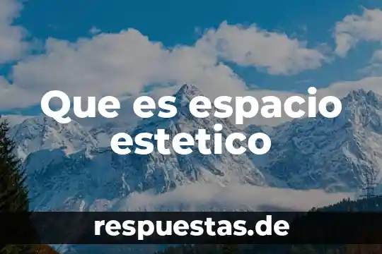 Qué es la filosofía education 8 Que es espacio estetico