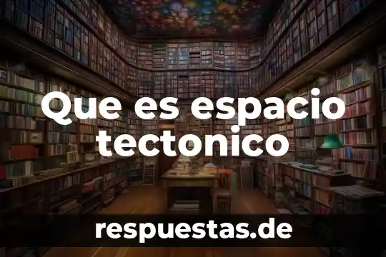 Qué es el color físicamente 6 Que es espacio tectonico