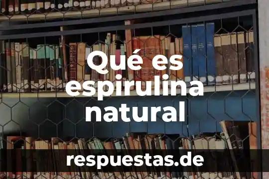 Qué es teoría natural de la enfermedad 8 Qué es espirulina natural