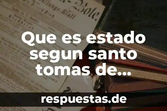 Qué es número de tomas 6 Que es estado segun santo tomas de aquino