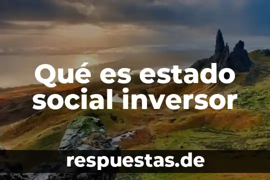 Qué es sinifica justicia social 8 Qué es estado social inversor