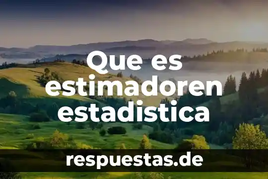 Que es la sesgo en estadistica 5 Que es estimadoren estadistica