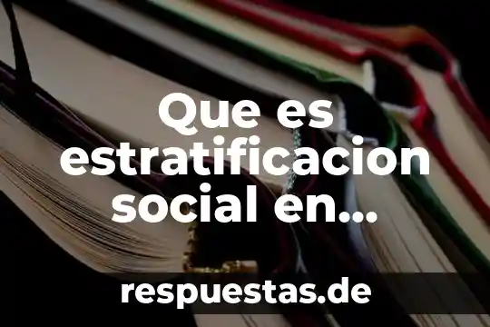 Que es una estratificación industrial en la sociedad 4 Que es estratificacion social en guatemala