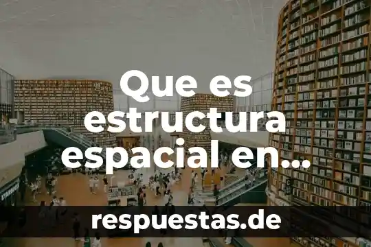 Que es ecologia tecnologia 8 Que es estructura espacial en ecología