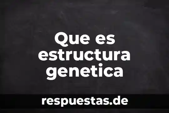 Qué es línea genética en animales 3 Que es estructura genetica