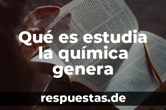 Qué es y cómo se genera la discriminación 5 Qué es estudia la química genera