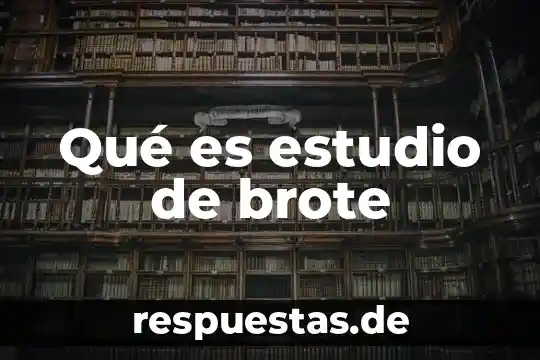 Que es estudio r&r 6 Qué es estudio de brote