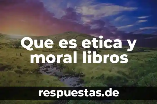 Que es etica y moral libros