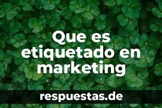 Que es etiquetado en marketing