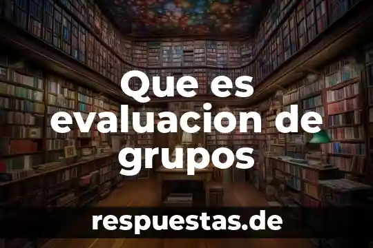 Que es un test de grupos especiales 3 Que es evaluacion de grupos