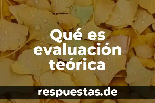 Que es la base teorica de una tesis 3 Qué es evaluación teórica